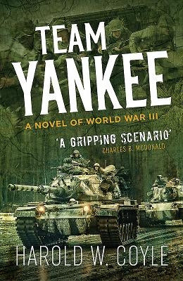 Team Yankee: A Novel of World War III by Coyle, Harold