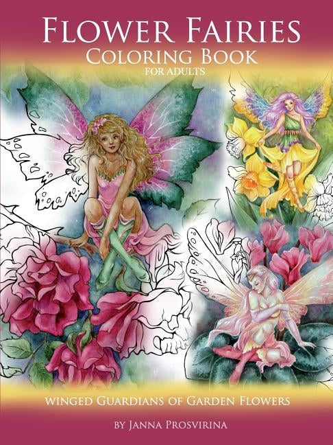 Flower Fairies: Coloring Book for Adults: Winged Guardians of Garden Flowers by Prosvirina, Janna