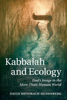 Kabbalah and Ecology: God's Image in the More-Than-Human World Paperback Cambridge University Press