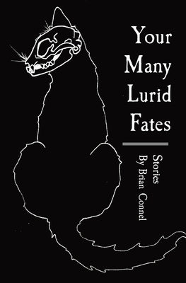 Your Many Lurid Fates: Stories Paperback Thin Rain Press