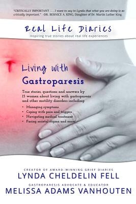 Real Life Diaries: Living with Gastroparesis by Cheldelin Fell, Lynda