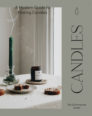 Candles: A Modern Guide to Making Soy Candles by Sinteh, Ebi