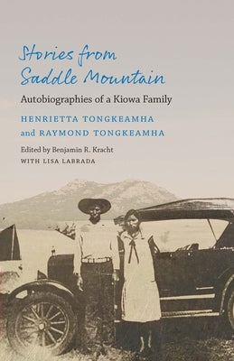 Stories from Saddle Mountain: Autobiographies of a Kiowa Family by Tongkeamha, Henrietta