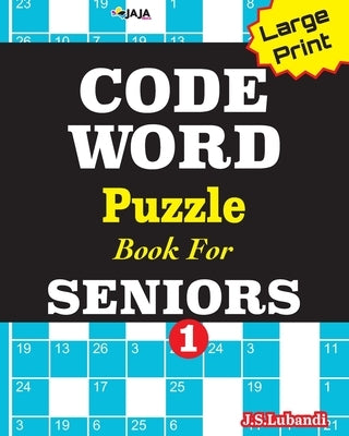 CODEWORD Puzzle Book For SENIORS; Vol.1 Paperback Independently Published