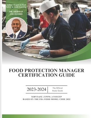 Food Protection Manager Certification Guide 2023-2024: Based on the NEW 2022 FDA Food Code Paperback Independently Published
