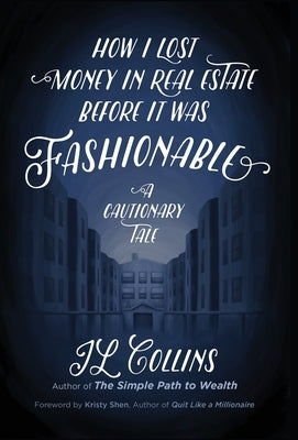 How I Lost Money in Real Estate Before It Was Fashionable: A Cautionary Tale by Collins, Jl