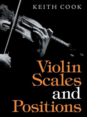 Violin Scales and Positions by Cook, Keith