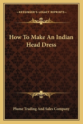 How To Make An Indian Head Dress by Plume Trading and Sales Company