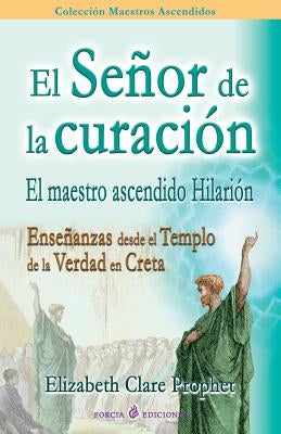 El Senor de la curacion: El maestro ascendido Hilarion by Prophet, Elizabeth Clare