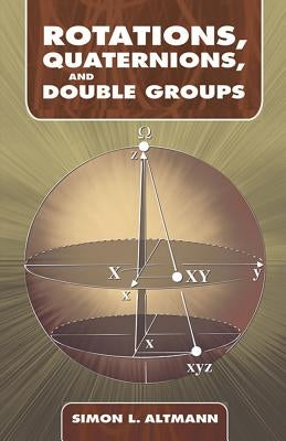 Rotations, Quaternions, and Double Groups Dover Publications