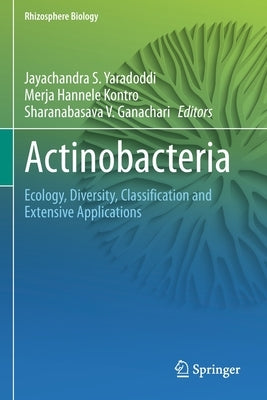 Actinobacteria: Ecology, Diversity, Classification and Extensive Applications by Yaradoddi, Jayachandra S.