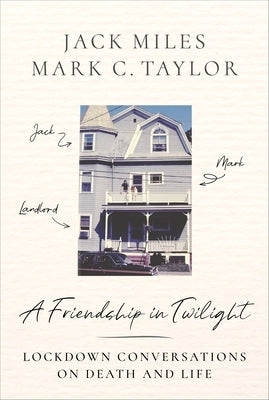 A Friendship in Twilight: Lockdown Conversations on Death and Life by Miles, Jack