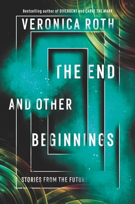 The End and Other Beginnings: Stories from the Future Katherine Tegen Books