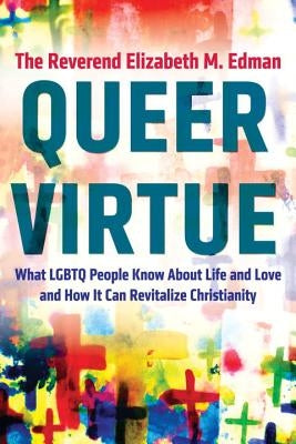 Queer Virtue: What LGBTQ People Know about Life and Love and How It Can Revitalize Christianity Paperback Beacon Press
