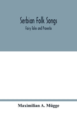 Serbian folk songs: fairy tales and proverbs Paperback Alpha Edition