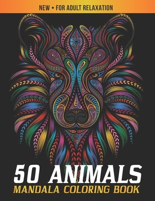 Animals Mandala Coloring Book for Adult Relaxation: The Ultimate Mandalas Designs for Stress Relief and Relaxation, Meditation, Happiness and Pleasure by Focus Coloring Cave