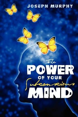 The Power of Your Subconscious Mind by Murphy, Joseph