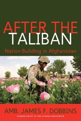 After the Taliban: Nation-Building in Afghanistan by Dobbins, James F.
