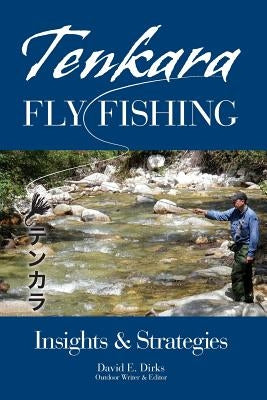 Tenkara Fly Fishing: Insights & Strategies Paperback Createspace Independent Publishing Platform