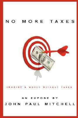 No More Taxes Paperback John Paul Mitchell