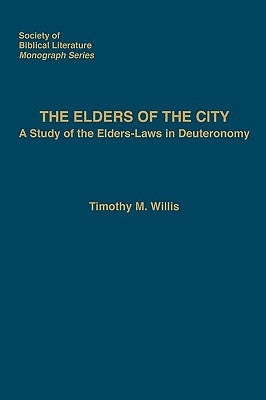 The Elders of the City: A Study of the Elders-Laws in Deuteronomy Paperback Society of Biblical Literature