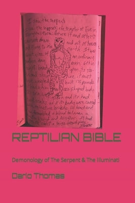 Reptilian Bible: Demonology of The Serpent Race: Reptilian Esoterics & The Illuminati by Thomas, Dario