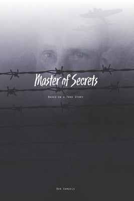 Master of Secrets: Based on a True Story Paperback Independently Published