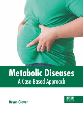 Metabolic Diseases: A Case-Based Approach by Glover, Bryan