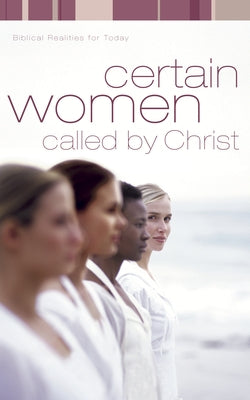 Certain Women Called by Christ: Biblical Realities for Today by Chargois, Paige Lanier