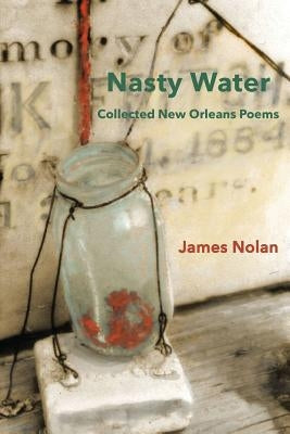Nasty Water: Collected New Orleans Poems Paperback University of Louisiana