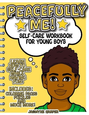 Peacefully Me!: Self-Care Workbook For Young Boys by Harper, Jasmyne