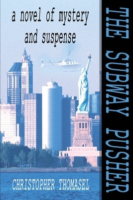 The Subway Pusher: A Novel of Mystery and Suspense by Thomasel, Christopher