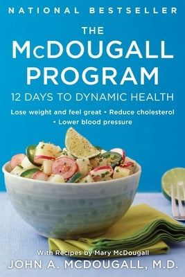The McDougall Program: 12 Days to Dynamic Health Paperback Plume Books