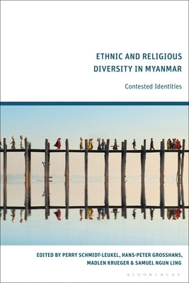 Ethnic and Religious Diversity in Myanmar: Contested Identities Paperback Bloomsbury Publishing PLC