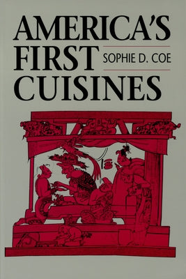 America's First Cuisines Paperback University of Texas Press