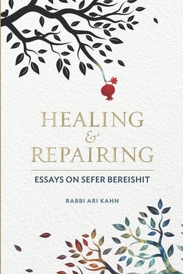 Healing & Repairing: Essays on Sefer Bereishit Paperback Kodesh Press