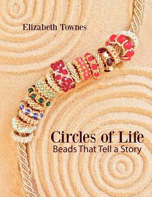 Circles of Life: Beads That Tell A Story by Townes, Elizabeth