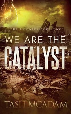 We are the Catalyst by McAdam, Tash