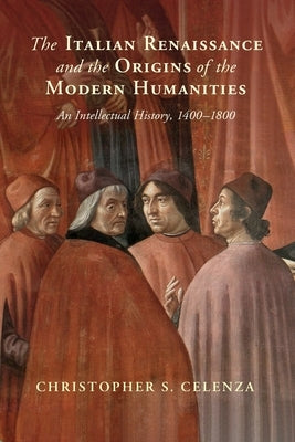 The Italian Renaissance and the Origins of the Modern Humanities Paperback Cambridge University Press