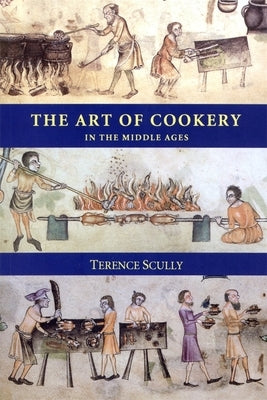 The Art of Cookery in the Middle Ages Paperback Boydell Press