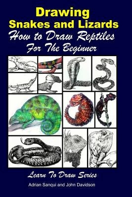 Drawing Snakes and Lizards - How to Draw Reptiles For the Beginner Paperback Createspace Independent Publishing Platform