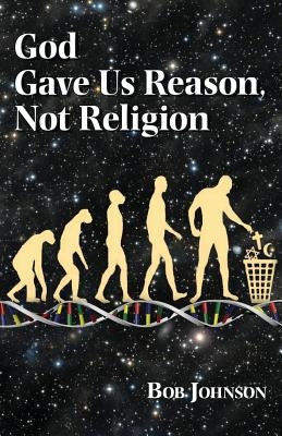 God Gave Us Reason, Not Religion Paperback World Union of Deists