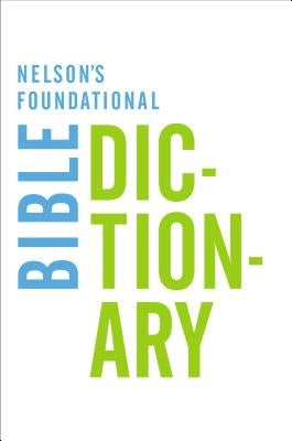 Nelson's Foundational Bible Dictionary Paperback Thomas Nelson