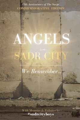 Angels in Sadr City: We Remember by Farina, Anthony S.