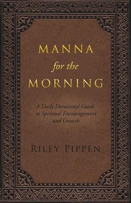 Manna for the Morning: A daily devotional for spiritual insight and spiritual growth Paperback Mill City Press, Inc.