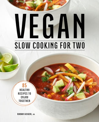 Vegan Slow Cooking for Two: 85 Healthy Recipes to Enjoy Together Paperback Rockridge Press