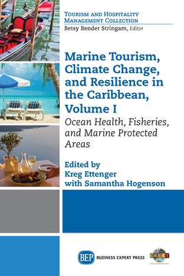 Marine Tourism, Climate Change, and Resiliency in the Caribbean, Volume I: Ocean Health, Fisheries, and Marine Protected Areas Paperback Business Expert Press