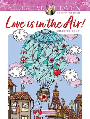 Creative Haven Love Is in the Air! Coloring Book by Boylan, Lindsey