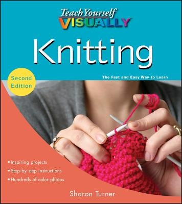 Teach Yourself Visually Knitting by Turner, Sharon