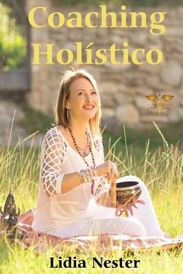 Coaching Holistico: Una visión integral de la salud by Nester, Lidia